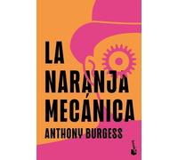 Anthony Burgess La Naranja Mecánica / A Clockwork Orange (Tascabile)