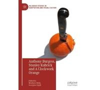 Anthony Burgess, Stanley Kubrick and A Clockwork Orange (Tascabile)