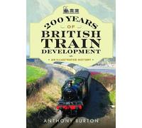 Anthony Burton 200 Years of British Train Development (Tascabile)