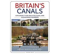 Anthony Burton Derek Pratt Britain's Canals (Tascabile)