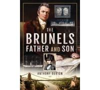Anthony Burton The Brunels: Father and Son (Copertina rigida)