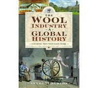 Anthony Burton The Wool Industry a Global History (Copertina rigida)