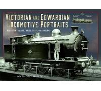 Anthony Burton Victorian and Edwardian Locomotive Portraits, (Copertina rigida)