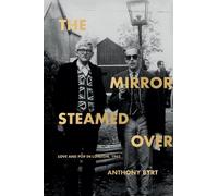 Anthony Byrt The Mirror Steamed Over (Tascabile)