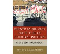 Anthony C. Alessandri Frantz Fanon and the Future of Cultural Politi (Tascabile)