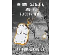 Anthony C Proctor On Time, Causality, and the Block Universe (Tascabile)