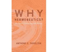 Anthony C Thiselton Why Hermeneutics? (Tascabile)