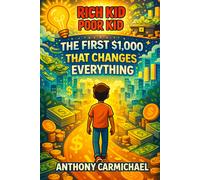 Anthony Carmichael Rich Kid, Poor Kid The First $1,000 (Tascabile)