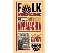 Anthony Cavender Folk Medicine in Southern Appalachia (Tascabile)