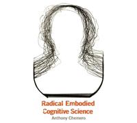 Anthony Chemero Radical Embodied Cognitive Science (Tascabile)