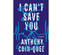 Anthony Chin-Quee I Can't Save You (Copertina rigida)