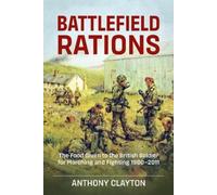 Anthony Clayton Battlefield Rations (Tascabile)