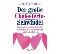 Anthony Colpo Der große Cholesterinschwindel: Warum alles, wa (Copertina rigida)