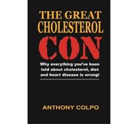 Anthony Colpo The Great Cholesterol Con (Tascabile)