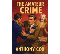 Anthony Cox The Amateur Crime (Tascabile)