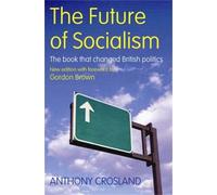 Anthony Crosland The Future of Socialism (Tascabile)