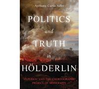 Anthony Curtis Adler Politics and Truth in Hölderlin (Copertina rigida)