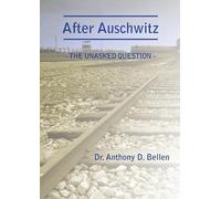 Anthony D Bellen After Auschwitz - The Unasked Question (Tascabile)
