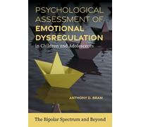 Psychological Assessment of Emotional Dysregulation in Children and Adolescents: The Bipolar Spectrum and Beyond