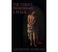 Anthony D. Duncan The Christ, Psychotherapy and Magic (Tascabile)