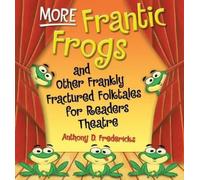 Anthony D. Fred More Frantic Frogs and Other Frankly Fractured Folkt (Tascabile)