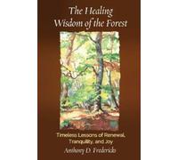 Anthony D. Fredericks The Healing Wisdom of the Forest (Tascabile)