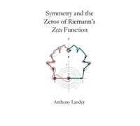 Anthony D Lander Symmetry and the Zeros of Riemann's Zeta Function (Tascabile)