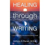 Anthony D Parnell M S W Healing through Writing (Tascabile)