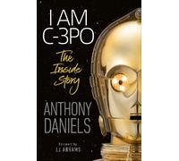 Anthony Daniels I Am C-3PO - The Inside Story (Tascabile)
