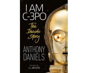 Anthony Daniels I Am C-3PO - The Inside Story (Tascabile)