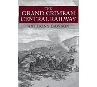 Anthony Dawson The Grand Crimean Central Railway (Tascabile)