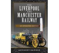 Anthony Dawson The Liverpool and Manchester Railway (Copertina rigida)