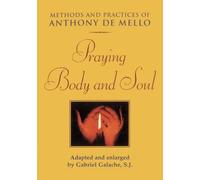 Anthony de Mello Praying Body and Soul (Tascabile)