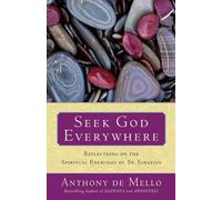 Anthony De Mello Seek God Everywhere (Tascabile)