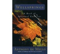 Anthony De Mello Anthony de Mello Center for Spiritual E Wellsprings (Tascabile)