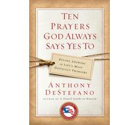 Anthony DeStefa Ten Prayers God Always Says Yes To: Divine Answers t (Tascabile)
