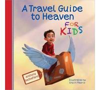 Anthony DeStefano A Travel Guide to Heaven for Kids (Copertina rigida)