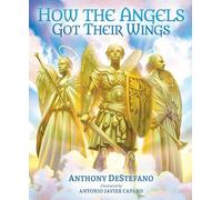 Anthony DeStefano How the Angels Got Their Wings (Copertina rigida)