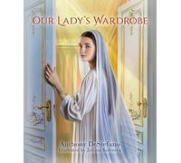 Anthony DeStefano Our Lady's Wardrobe (Copertina rigida)