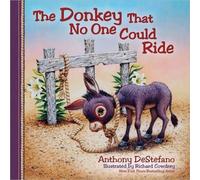 Anthony DeStefano The Donkey That No One Could Ride (Copertina rigida)