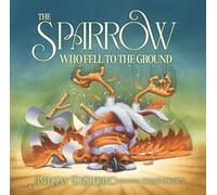 Anthony DeStefano The Sparrow Who Fell to the Ground (Copertina rigida)