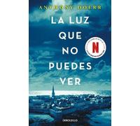 Anthony Doerr La luz que no puedes ver / All the Light We Cannot See (Tascabile)