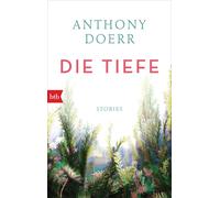 Anthony Doerr Werner Löcher-Lawrence Die Tiefe: Stories (Tascabile)