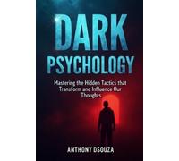 Anthony Dsouza Dark Psychology (Tascabile)