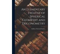 Anthony Dumond An Elementary Treatise of Spherical Geometry and Tri (Tascabile)