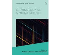 Anthony E Bottoms Criminology as a Moral Science (Copertina rigida)