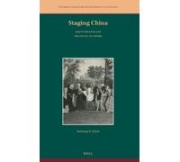 Anthony E. Clar Staging China: Jesuit Theater and the End of (Copertina rigida)