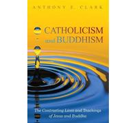 Anthony E Clark Catholicism and Buddhism (Tascabile)