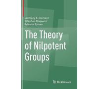 Anthony E. Clement Stephen Majewicz Mar The Theory of Nilpote (Copertina rigida)
