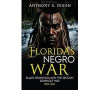 Anthony E Dixon Dixon, Anthony E. Florida's Negro War (Copertina rigida)